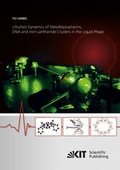 Cover: Ultrafast Dynamics of Metalloporphyrins, DNA and Iron-Lanthanide Clusters in the Liquid Phase - KIT Scientific Publishing