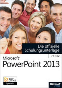 Abbildung von: Microsoft PowerPoint 2013 - Die offizielle Schulungsunterlage (77-422) - Microsoft
