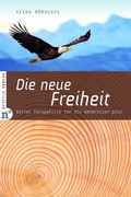 Cover: Die neue Freiheit - Neufeld Verlag