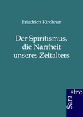 Cover: Der Spiritismus, die Narrheit unseres Zeitalters - Sarastro