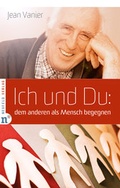 Cover: Ich und Du: dem anderen als Mensch begegnen - Neufeld Verlag