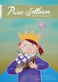 Cover: Prinz Seltsam und die Schulpiraten - Neufeld Verlag