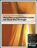 Cover: Richtig einsteigen: Webseiten programmieren lernen mit Visual Web Developer 2005 - Microsoft