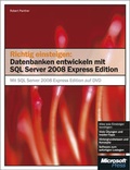 Cover: Richtig einsteigen: Datenbanken entwickeln mit SQL Server 2008 Express Edition - Microsoft