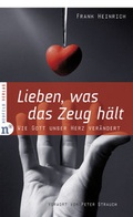 Cover: Lieben, was das Zeug h&auml;lt - Neufeld Verlag