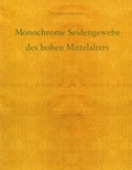 Cover: Monochrome Seidenstoffe des Hohen Mittelalters - Deutscher Verlag f&uuml;r Kunstwissenschaft