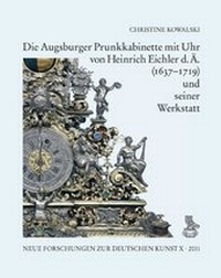 Abbildung von: Die Augsburger Prunkkabinette mit Uhr von Heinrich Eichler d. Ä. (1637-1719) und seiner Werkstatt - Deutscher Verlag für Kunstwissenschaft