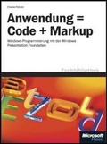 Cover: Anwendung = Code + Markup: Windows-Programmierung mit der Windows Presentation Foundation (WPF) - Microsoft