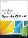 Cover: Arbeiten mit Microsoft&reg; Dynamics CRM 4.0 - Microsoft