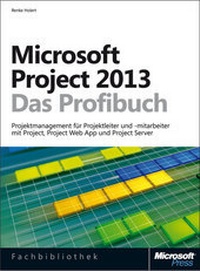 Abbildung von: Microsoft Project 2013 - Das Profibuch, Projektmanagement mit Project, Project Web App und Project Server - Microsoft