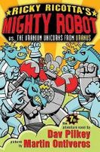 Enlarge image Cover: Ricky Ricotta's Mighty Robot vs. the Uranium Unicorns from Uranus - Blue Sky Press (AZ)
