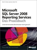 Cover: Microsoft SQL Server 2008 Reporting Services - Das Praxisbuch - Microsoft