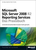 Cover: Microsoft SQL Server 2008 R2 Reporting Services - Das Praxisbuch - Microsoft