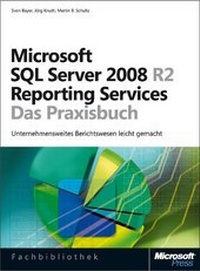 Abbildung von: Microsoft SQL Server 2008 R2 Reporting Services - Das Praxisbuch - Microsoft
