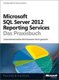 Abbildung von: Microsoft SQL Server 2012 Reporting Services - Das Praxisbuch - Microsoft