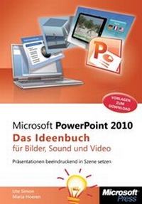 Abbildung von: Microsoft PowerPoint 2010 - Das Ideenbuch für Bilder, Sound und Video - Microsoft