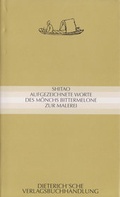 Cover: Aufgezeichnete Worte des M&ouml;nchs Bittermelone zur Malerei - Dieterich'sche Verlagsbuchh. Mainz