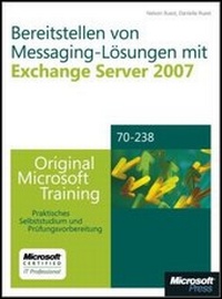 Abbildung von: Bereitstellen von Messaging-Lösungen mit Microsoft Exchange Server 2007 - Original Microsoft Training für Examen 70-238 - Microsoft