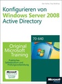 Cover: Konfigurieren von Windows Server 2008 Active Directory - Original Microsoft Training für Examen 70-640 - Microsoft