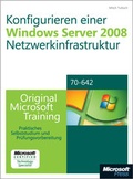 Cover: Konfigurieren einer Windows Server 2008-Netzwerkinfrastruktur - Original Microsoft Training f&uuml;r Examen 70-642 - Microsoft