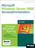Cover: Microsoft Windows Server 2008 Serveradministration - Original Microsoft Training f&uuml;r Examen 70-646 - Microsoft