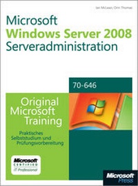 Abbildung von: Microsoft Windows Server 2008 Serveradministration - Original Microsoft Training für Examen 70-646 - Microsoft