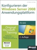 Cover: Konfigurieren der Windows Server 2008-Anwendungsplattform - Original Microsoft Training f&uuml;r Examen 70-643, 2. - Microsoft