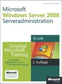 Abbildung von: Microsoft Windows Server 2008 Serveradministration - Original Microsoft Training für Examen 70-646, 2. Auflage - Microsoft
