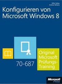 Abbildung von: Konfigurieren von Microsoft Windows 8 - Original Microsoft Prüfungstraining 70-687 (Buch + E-Book) - Microsoft