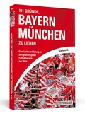 Cover: 111 Gr&uuml;nde, Bayern M&uuml;nchen zu lieben - Schwarzkopf & Schwarzkopf