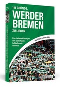 Cover: 111 Gr&uuml;nde, Werder Bremen zu lieben - Schwarzkopf & Schwarzkopf