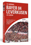 Cover: 111 Gr&uuml;nde, Bayer 04 Leverkusen zu lieben - Schwarzkopf & Schwarzkopf