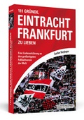 Cover: 111 Gr&uuml;nde, Eintracht Frankfurt zu lieben - Schwarzkopf & Schwarzkopf