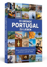 Abbildung von: 111 Gründe, Portugal zu lieben - Schwarzkopf & Schwarzkopf