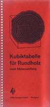 Cover: Kubiktabelle f&uuml;r Rundholz nach Mittenumfang (bis 600 cm) - DRW-Verlag
