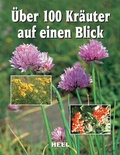 Cover: &Uuml;ber 100 Kr&auml;uter auf einen Blick - Heel