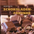 Cover: Rezepte f&uuml;r Schokoladenfreunde - Heel