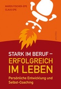 Cover: Stark im Beruf, erfolgreich im Leben. Pers&ouml;nliche Entwicklung und Selbst-Coaching - Anaconda Verlag