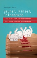 Cover: Gauner, Pinsel, Chicaneure. Kurioses und Interessantes aus 5000 Jahren B&uuml;rokratie - Anaconda Verlag