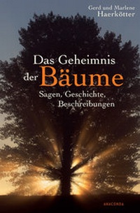 Abbildung von: Das Geheimnis der Bäume. Sagen, Geschichte, Beschreibungen - Anaconda Verlag