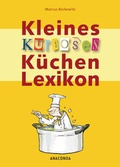 Cover: Kleines kurioses K&uuml;chenlexikon - Anaconda Verlag