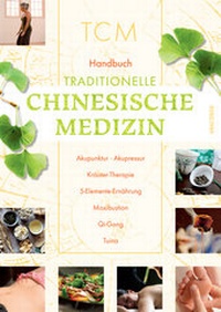 Abbildung von: Handbuch Traditionelle Chinesische Medizin (TCM) - Anaconda Verlag