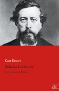 Cover: Wilhelm Liebknecht - Europ&auml;ischer Literaturverlag