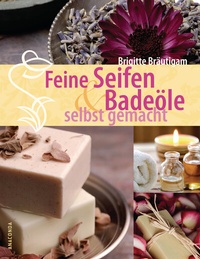 Abbildung von: Feine Seifen und Badeöle selbst gemacht - Anaconda Verlag