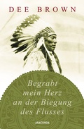 Cover: Begrabt mein Herz an der Biegung des Flusses - Anaconda Verlag
