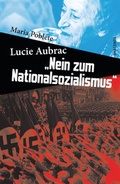 Cover: Lucie Aubrac: Nein zum Nationalsozialismus - Anaconda Verlag
