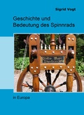 Cover: Geschichte und Bedeutung des Spinnrads - Shaker Media