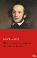 Cover: Meine Erinnerungen an Felix Mendelssohn Bartholdy - Europ&auml;ischer Literaturverlag
