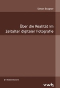 Cover: &Uuml;ber die Realit&auml;t im Zeitalter digitaler Fotografie - H&uuml;lsbusch, W