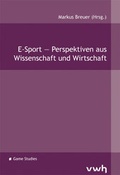 Cover: E-Sport - Perspektiven aus Wissenschaft und Wirtschaft - H&uuml;lsbusch, W